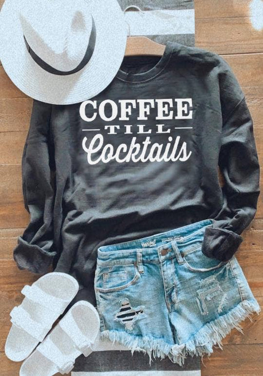 COFFEE TILL COCKTAILS SWEATSHIRT